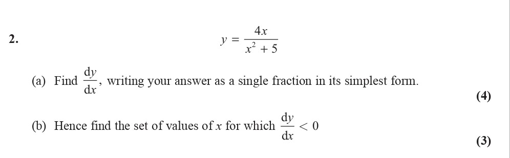 Given-the-function:--------$y-=-\frac{4x}{x^2-+-5}$------(a)-Find-$\frac{dy}{dx}$,-writing-your-answer-as-a-single-fraction-in-its-simplest-form-Edexcel-A-Level Maths Pure-Question 4-2016-Paper 3.png